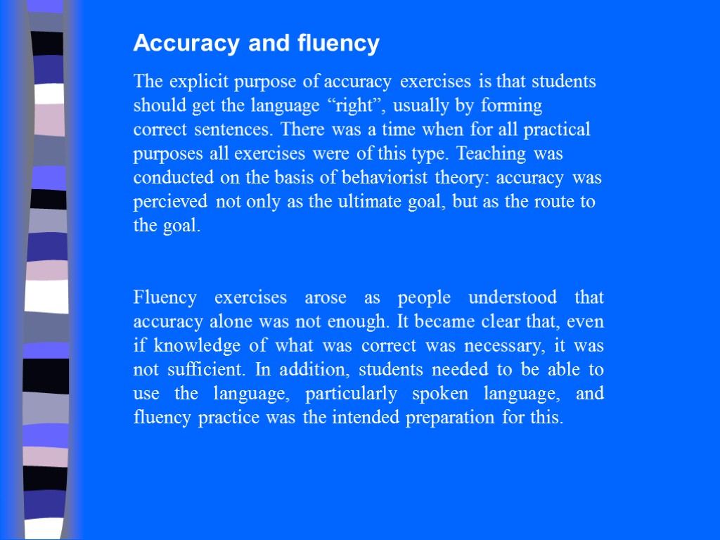 Accuracy and fluency The explicit purpose of accuracy exercises is that students should get